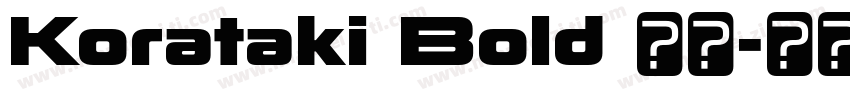 Korataki Bold 粗体字体转换